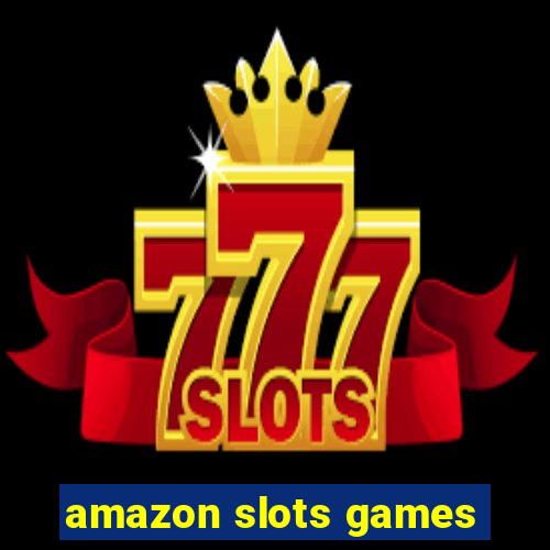 amazon slots games